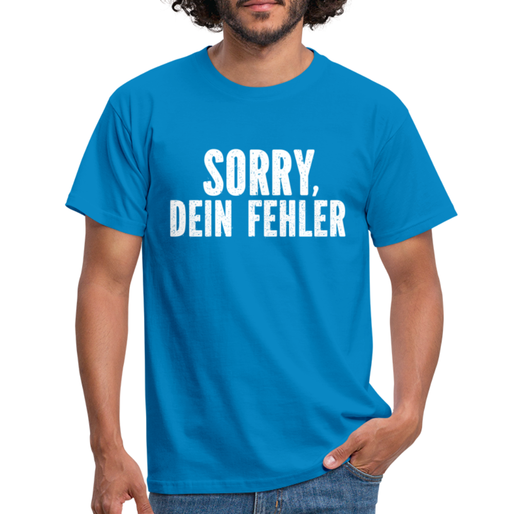 Lustig Sarkastisch Sorry Dein Fehler T-Shirt Geschenkidee - Royalblau