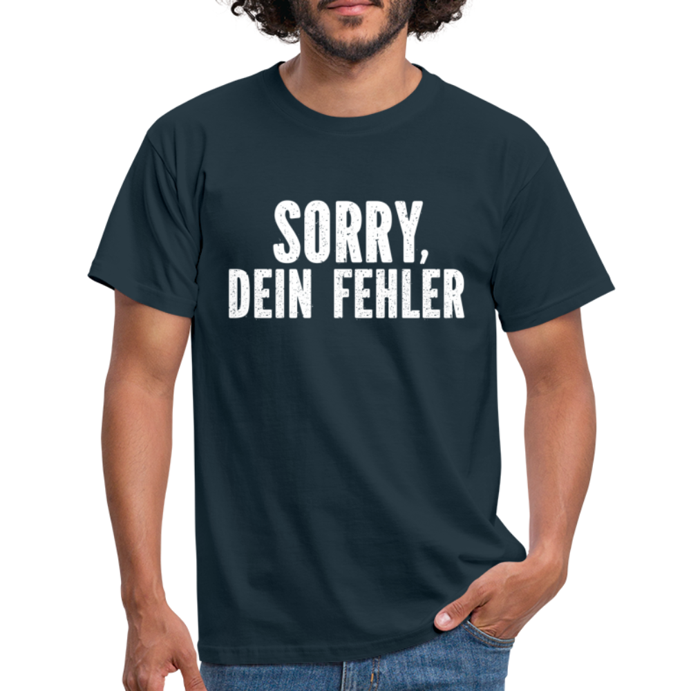 Lustig Sarkastisch Sorry Dein Fehler T-Shirt Geschenkidee - Navy