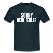 Lustig Sarkastisch Sorry Dein Fehler T-Shirt Geschenkidee - Navy