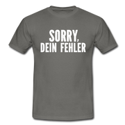 Lustig Sarkastisch Sorry Dein Fehler T-Shirt Geschenkidee - Graphit