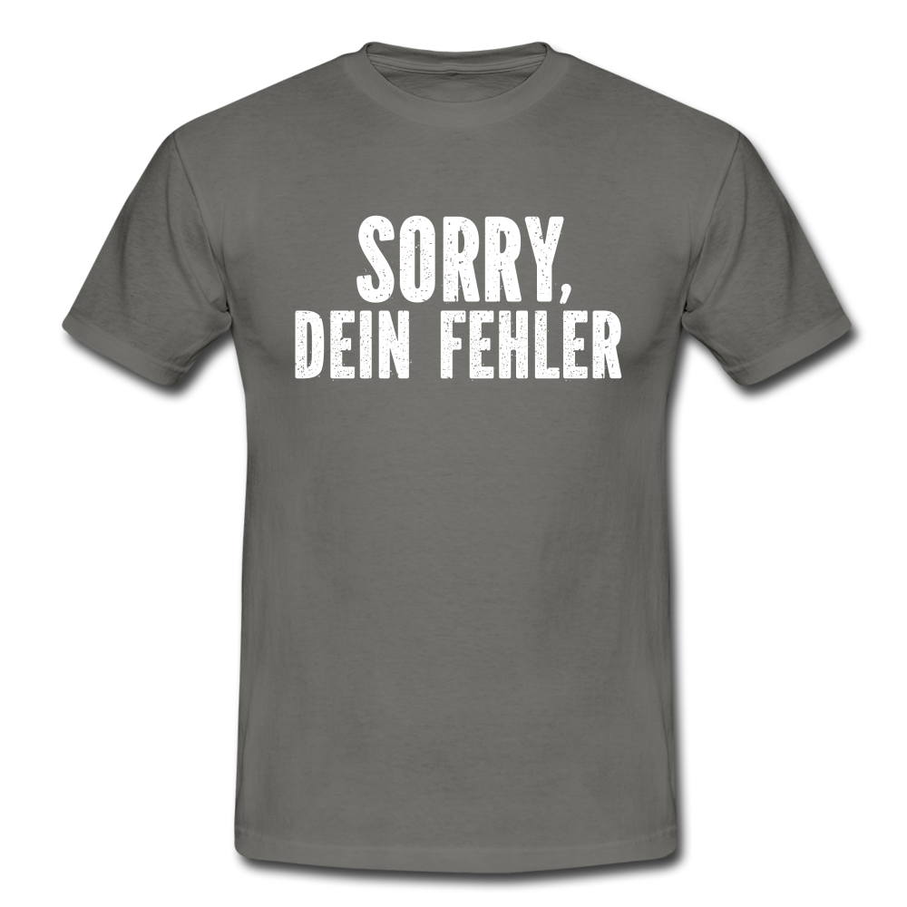Lustig Sarkastisch Sorry Dein Fehler T-Shirt Geschenkidee - Graphit