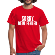 Lustig Sarkastisch Sorry Dein Fehler T-Shirt Geschenkidee - Rot