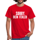 Lustig Sarkastisch Sorry Dein Fehler T-Shirt Geschenkidee - Rot