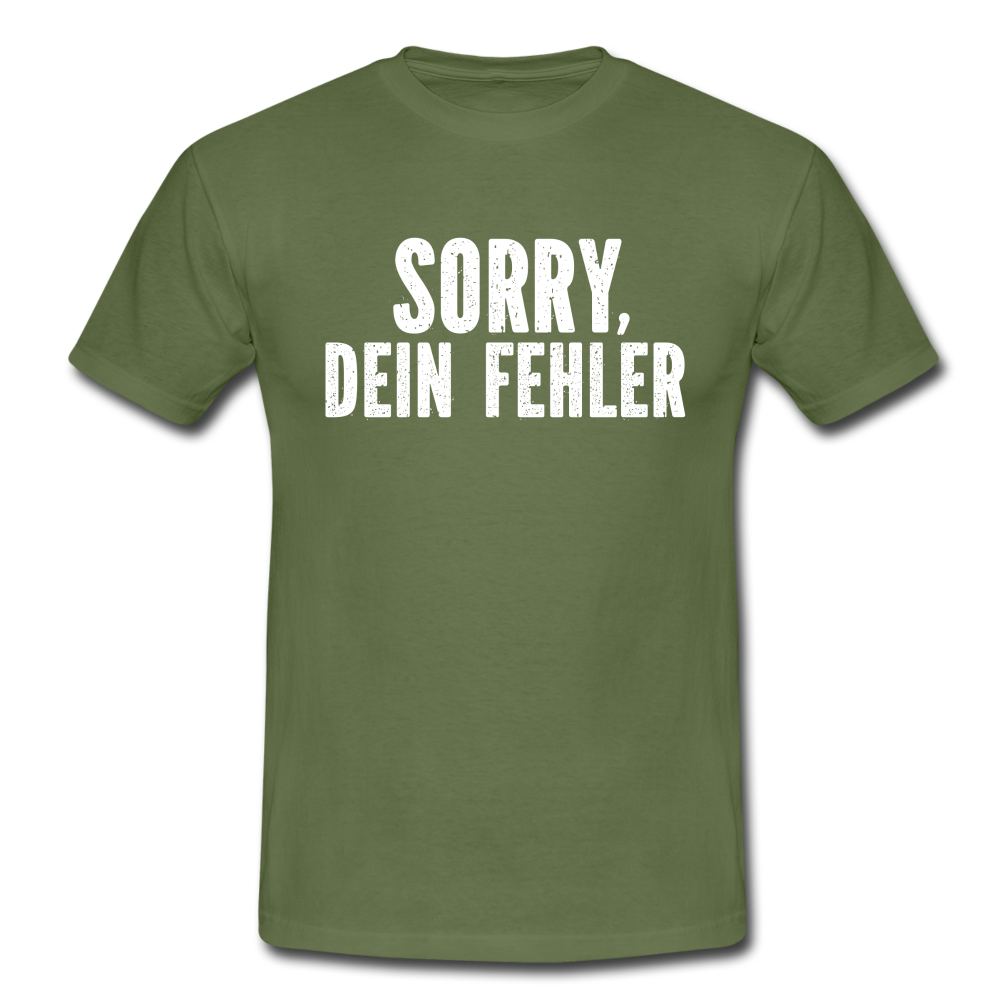 Lustig Sarkastisch Sorry Dein Fehler T-Shirt Geschenkidee - Militärgrün