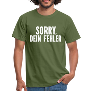 Lustig Sarkastisch Sorry Dein Fehler T-Shirt Geschenkidee - Militärgrün