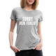 Lustig Sarkastisch Sorry Dein Fehler Geschenkidee Frauen Premium T-Shirt - Grau meliert