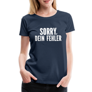 Lustig Sarkastisch Sorry Dein Fehler Geschenkidee Frauen Premium T-Shirt - Navy