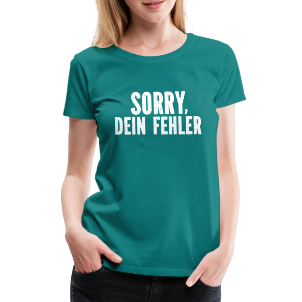 Lustig Sarkastisch Sorry Dein Fehler Geschenkidee Frauen Premium T-Shirt - Divablau