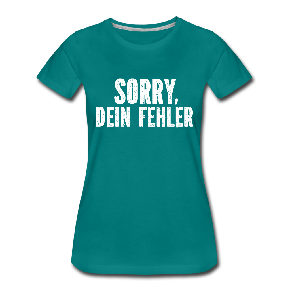 Lustig Sarkastisch Sorry Dein Fehler Geschenkidee Frauen Premium T-Shirt - Divablau