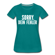 Lustig Sarkastisch Sorry Dein Fehler Geschenkidee Frauen Premium T-Shirt - Divablau