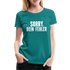 Lustig Sarkastisch Sorry Dein Fehler Geschenkidee Frauen Premium T-Shirt - Divablau