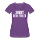 Lustig Sarkastisch Sorry Dein Fehler Geschenkidee Frauen Premium T-Shirt - Lila