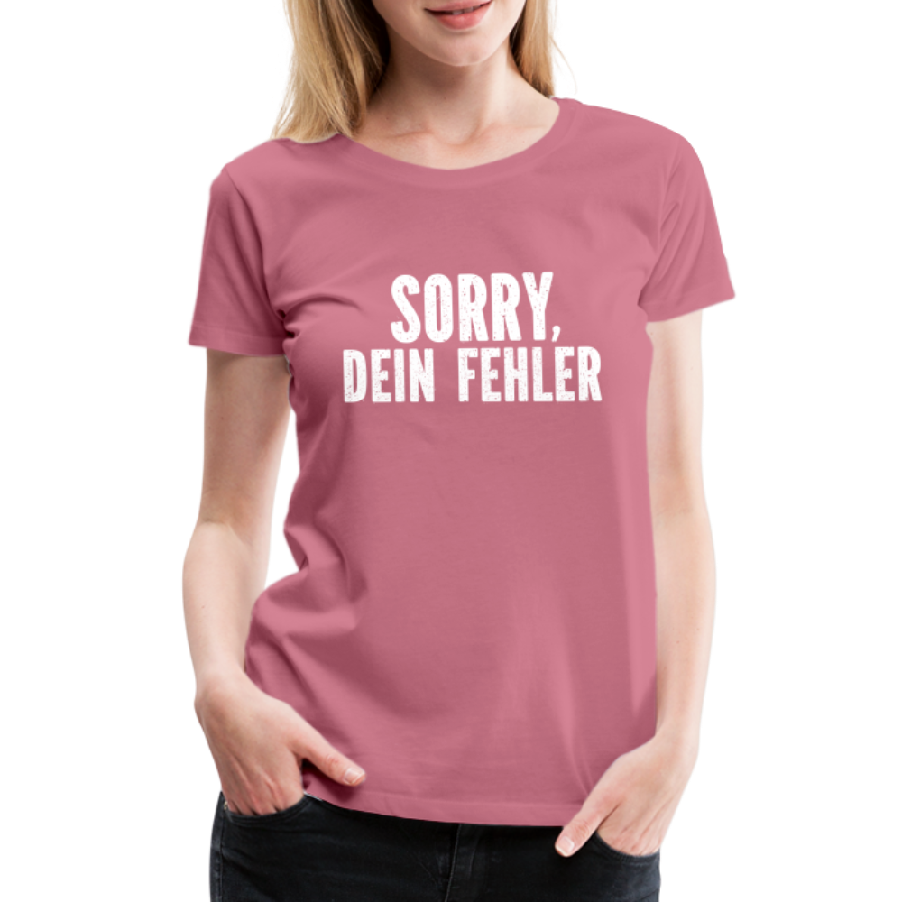 Lustig Sarkastisch Sorry Dein Fehler Geschenkidee Frauen Premium T-Shirt - Malve