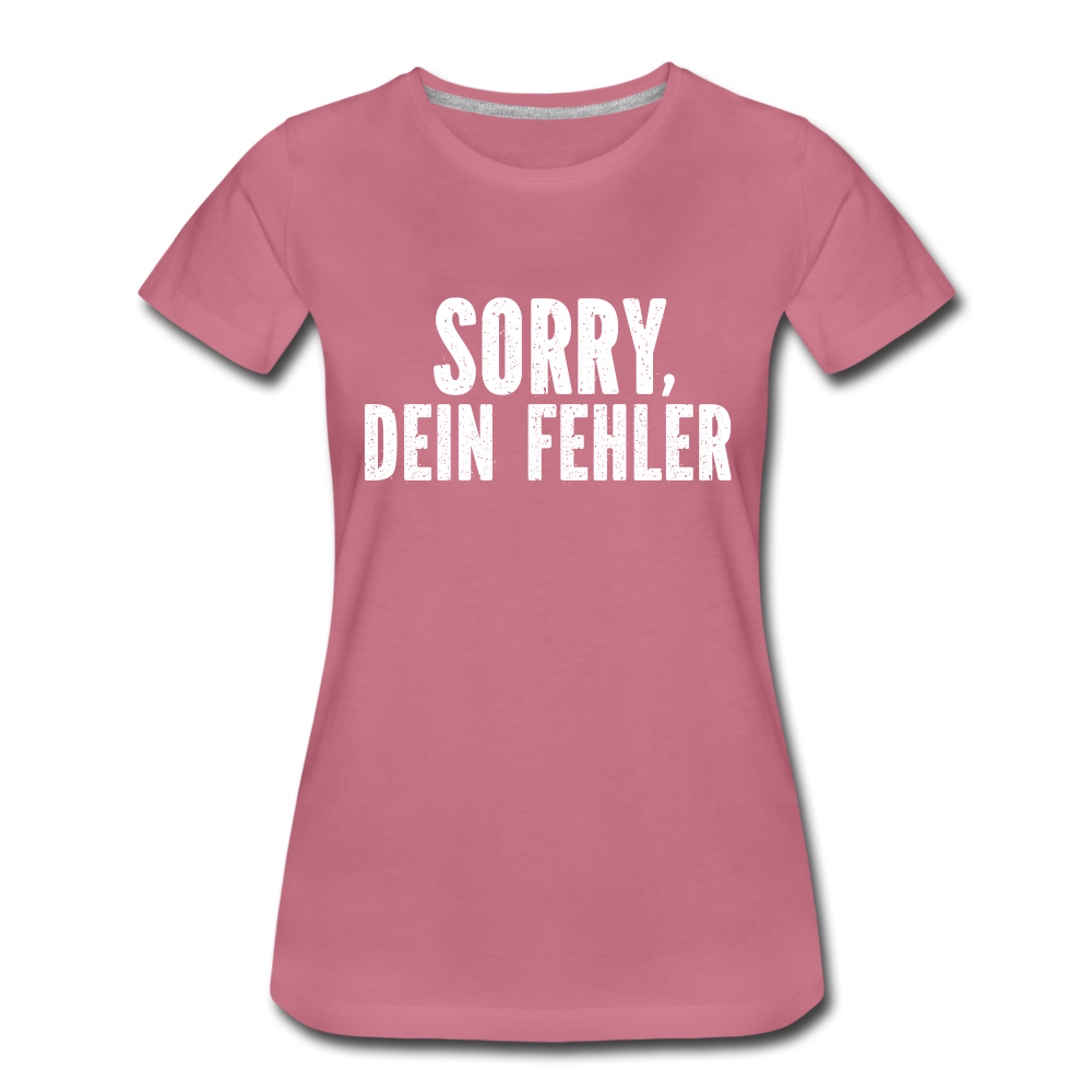 Lustig Sarkastisch Sorry Dein Fehler Geschenkidee Frauen Premium T-Shirt - Malve