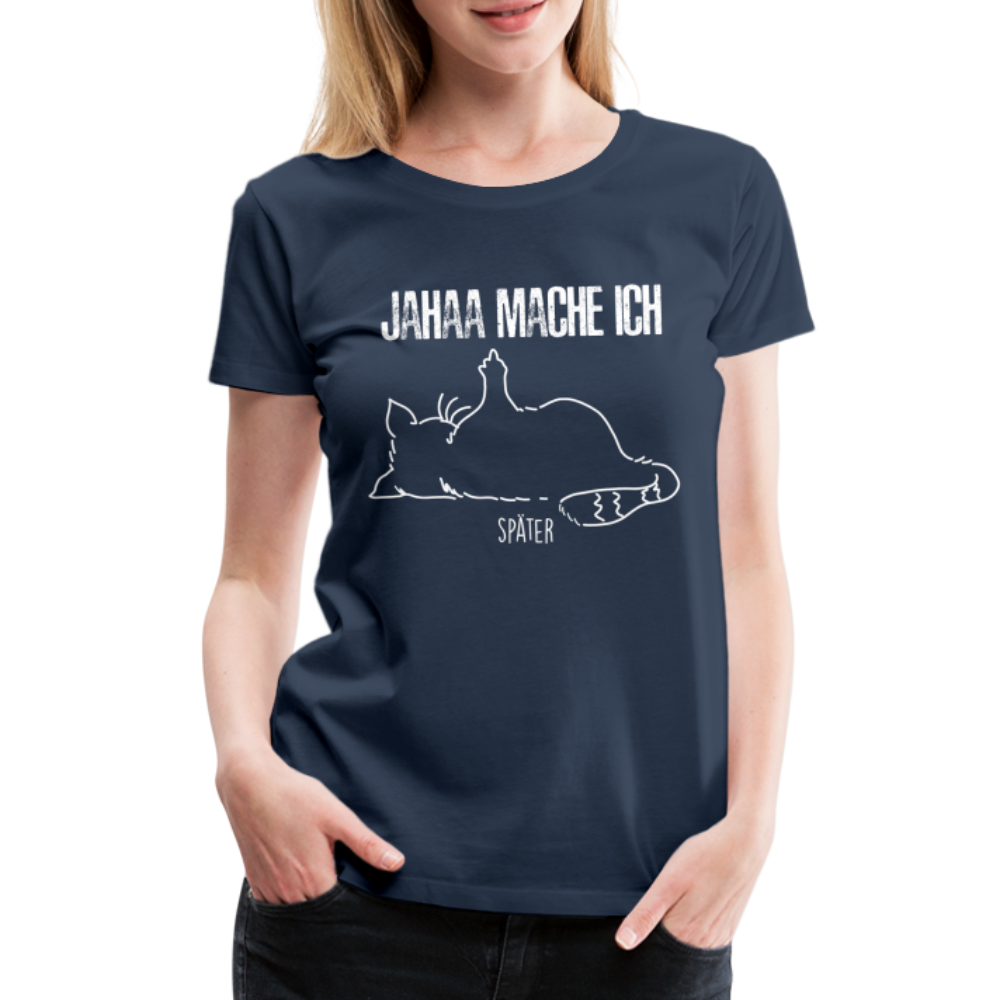 Faule Katze Mittelfinger Jahaa Mache ich - Später Lustiges Frauen Premium T-Shirt - Navy