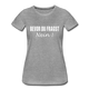 Lustig Sarkastisch Bevor du fragst NEIN Geschenkidee Frauen Premium T-Shirt - Grau meliert
