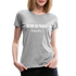 Lustig Sarkastisch Bevor du fragst NEIN Geschenkidee Frauen Premium T-Shirt - Grau meliert