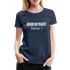 Lustig Sarkastisch Bevor du fragst NEIN Geschenkidee Frauen Premium T-Shirt - Navy