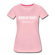 Lustig Sarkastisch Bevor du fragst NEIN Geschenkidee Frauen Premium T-Shirt - Hellrosa