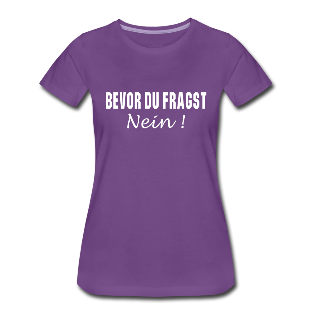 Lustig Sarkastisch Bevor du fragst NEIN Geschenkidee Frauen Premium T-Shirt - Lila