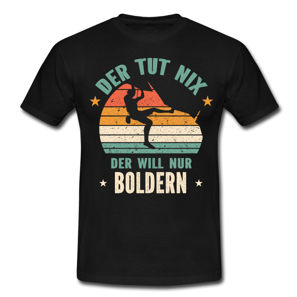 Klettern Bouldern Der Tut Nix Der Will Nur Bouldern Geschenk T-Shirt - Schwarz