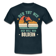 Klettern Bouldern Der Tut Nix Der Will Nur Bouldern Geschenk T-Shirt - Navy