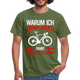Fahrradfahrer Warum ich ohne Akku fahre weil ich es kann T-Shirt - Militärgrün