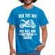 Biker Motorradfahrer Der tut nix der will nur Motorrad fahren Geschenk T-Shirt - Royalblau