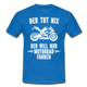 Biker Motorradfahrer Der tut nix der will nur Motorrad fahren Geschenk T-Shirt - Royalblau