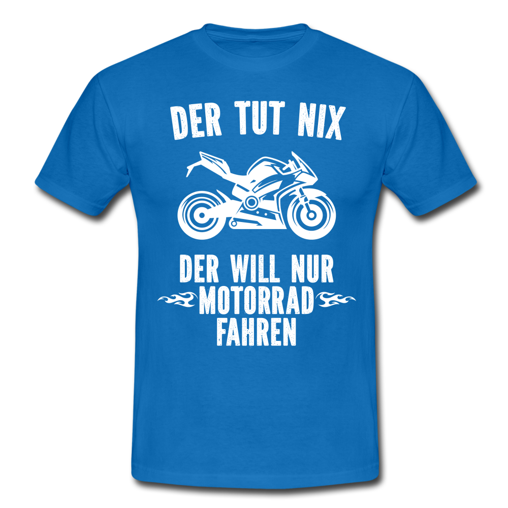 Biker Motorradfahrer Der tut nix der will nur Motorrad fahren Geschenk T-Shirt - Royalblau