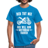 Biker Motorradfahrer Der tut nix der will nur Motorrad fahren Geschenk T-Shirt - Royalblau