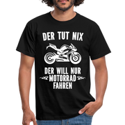 Biker Motorradfahrer Der tut nix der will nur Motorrad fahren Geschenk T-Shirt - Schwarz