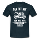 Biker Motorradfahrer Der tut nix der will nur Motorrad fahren Geschenk T-Shirt - Navy