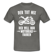 Biker Motorradfahrer Der tut nix der will nur Motorrad fahren Geschenk T-Shirt - Graphit