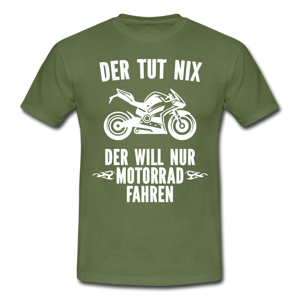 Biker Motorradfahrer Der tut nix der will nur Motorrad fahren Geschenk T-Shirt - Militärgrün