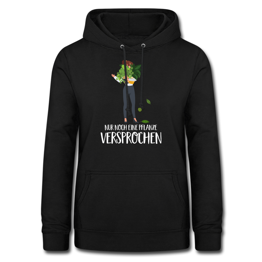 Frauen und Pflanzen Nur noch eine Pflanze Versprochen Frauen Hoodie - Schwarz