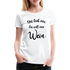 Wein Liebhaberin Die tut nix die will nur Wein Frauen Premium T-Shirt - Weiß