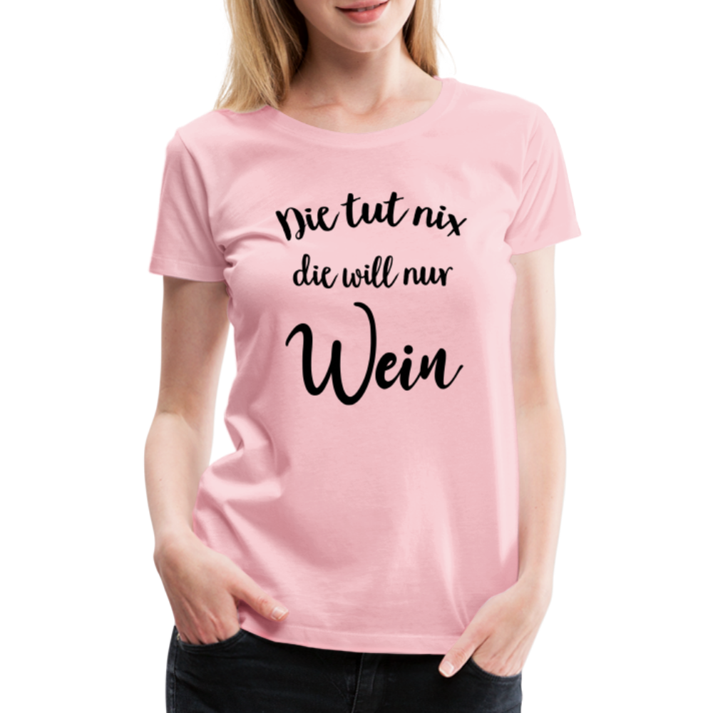 Wein Liebhaberin Die tut nix die will nur Wein Frauen Premium T-Shirt - Hellrosa