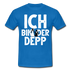 Junggesellenabschied Ich bin der Depp Geschenk T-Shirt - Royalblau