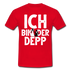 Junggesellenabschied Ich bin der Depp Geschenk T-Shirt - Rot