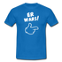 Lustig ER WARS Sarkastisches T-Shirt - Royalblau