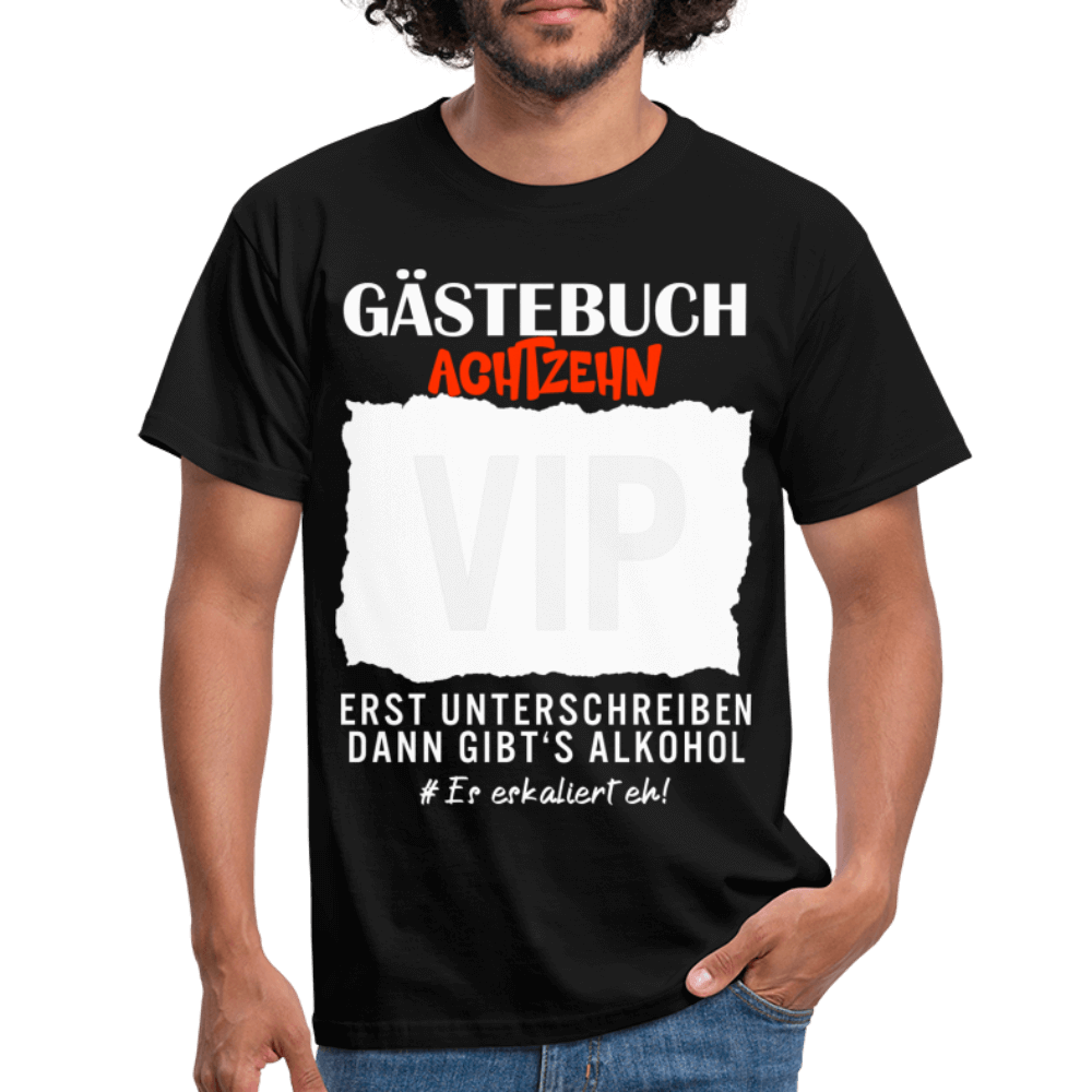 18. Geburtstag Gästebuch erst unterschreiben dann gibt's Alkohol T-Shirt - Schwarz