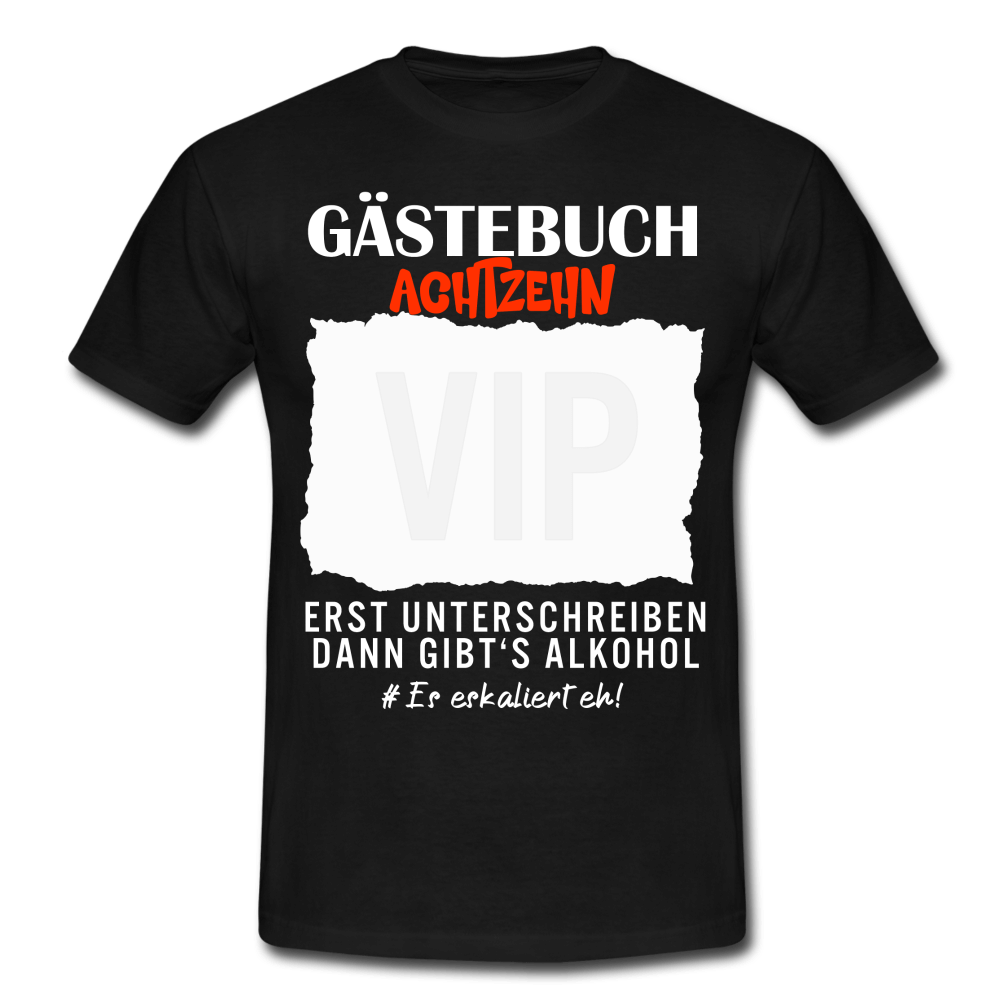 18. Geburtstag Gästebuch erst unterschreiben dann gibt's Alkohol T-Shirt - Schwarz