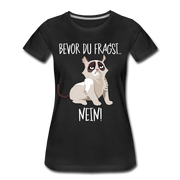 Grummelige Katze Keine Lust bevor du fragst NEIN Frauen Premium T-Shirt Frauen Premium T-Shirt - Schwarz