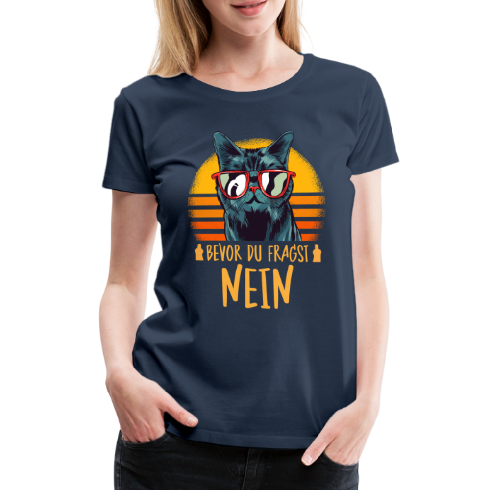 Lustige Katze Mittelfinger bevor du fragst NEIN Frauen Premium T-Shirt - Navy