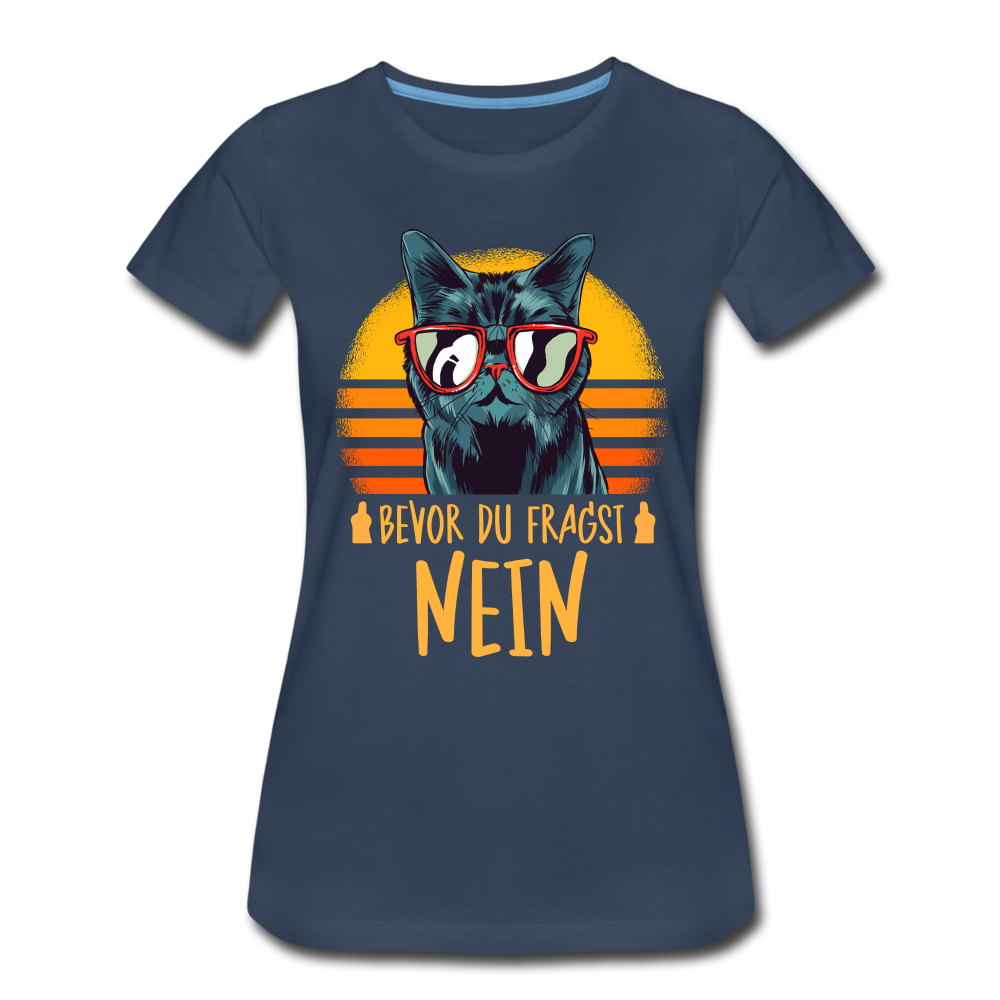 Lustige Katze Mittelfinger bevor du fragst NEIN Frauen Premium T-Shirt - Navy