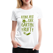 Gärtnerin keine Zeit der Garten ruft Frauen Premium T-Shirt - Weiß