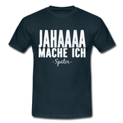 Jahaaaa Mache Ich - SPÄTER Lustig Sarkastisch T-Shirt - Navy
