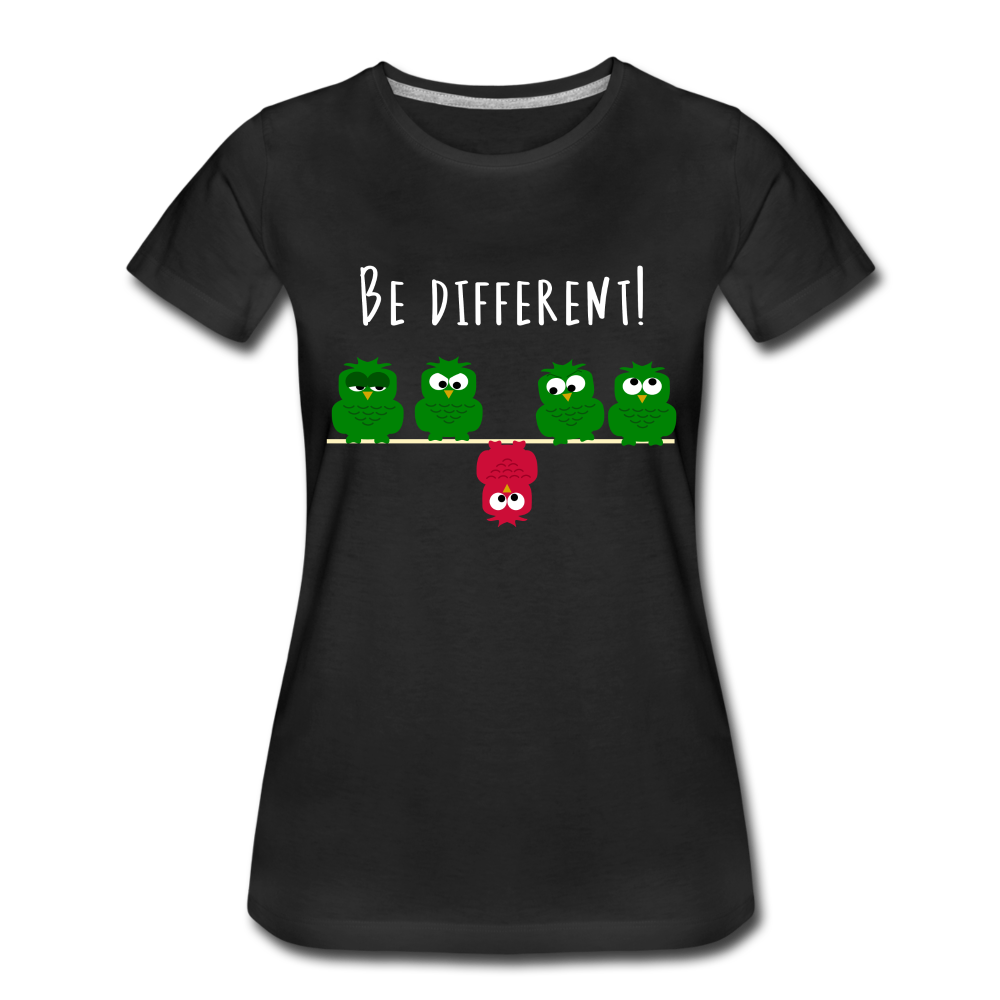 Be Different - Sei anders Lustiges Frauen Premium T-Shirt - Schwarz