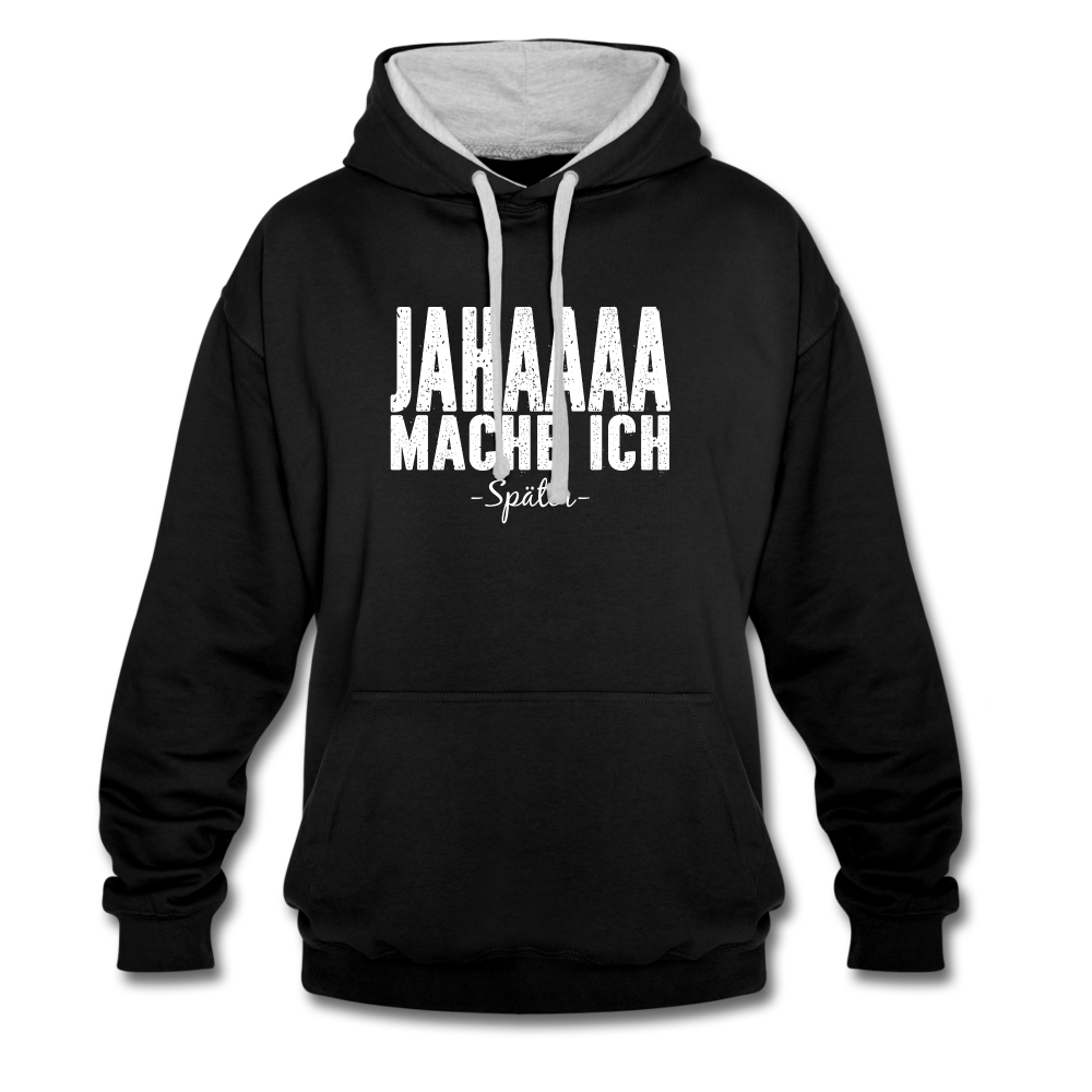 Jahaaaa Mache Ich - SPÄTER Lustig Sarkastisch Hoodie - Schwarz/Grau meliert